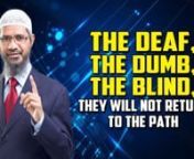 The Deaf, the Dumb, the Blind, they will not Return to the Path - Dr Zakir NaiknnCOG-13nnAllah says,nn“Innallaaha `Ala Kulli Shay&#39;in Qadir”n“For Verily Allah has power over all things”nnAnd Allah says in Surah Burooj, Chapter No. 85, Verse No. 16, that,nn“Allah is the doer of all He intends”nnWhatever He intends He can do. But He does not intends doing ungodly things like telling a lie, like making a mistake, like forgetting, like doing injustice, like becoming a human being. The Q