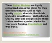 Italian Marble in India FloornItalian Marble in India Floornhttp://www.tripurastones.in/products.phpnThese Italian Marbles are highly recognized across the globe for their excellent features such as high quality marble, durable, fine finish and extra smoothness.Well polished, Creamy color and designs make these Italian marbles a perfect choice for your place flooring, Countertops and Wall Panel. n nItalian Marble in India Floornhttp://www.tripurastones.in/products.phpnTripura Stones Pvt. Ltd.