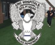 UNC Hospitals Police Department Beta PT Squad from beta squad