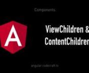 Get the book for free at http://angular.codecraft.tvnnAn Angular application is composed of a number of components nested together.nThese components can nest in two ways, as view children, in the template for that component. Or they can nest as content children, via content projection from a host component.nnAs developers of our components, we can get access to these child components via the @ViewChild and @ContentChild (and @ViewChildren and @ContentChildren) decorators.nnView children of a com