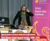 Sangh Parivar in India - Prof. Dibyesh Anand, University of Westminster - The Third Bhagat Singh Annual Lecture, SOAS 24-03-2018