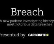Equifax. Target. And who could forget Yahoo? The onslaught of high profile data beaches has been a nightmare for businesses and a living hell for cybersecurity teams. Who&#39;s behind it all? What can we do to protect ourselves? Join us for Breach, a new podcast that seeks to find the answers. Watch the trailer now.nnCarbonite offers a data protection solution, where you can view, manage, protect and recover data, all with one single vendor. Learn more at Carbonite.com.nnLearn more about Carbonite E