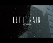 LET IT RAIN || SHOT BY ABHIYAN from abhiyan