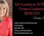 Vicki Adrian brings a daily dose of Inspiration &amp; Education for Remarkable Retailers and Savvy Entrepreneurs. In today&#39;s episode, Vicki talks about the power of Consistency! nnMaking the most of your holiday business is as much about the products you sell as it is about the experience your customers have when shopping in your store and the relationships you develop with them.Today we’re going to get back to basics…so important when you, as the business owner or manager are being pulled
