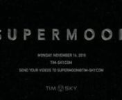 Celebrate the Supermoon Event of November 14, 2016 and be part of the official videoclip to Tim Sky´s next single