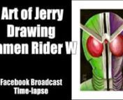 Both part one and part two are combined for this time lapse version of Jerry drawing Kamen Rider W. Both part one and part two are combined for thisOriginally broadcast on Facebook, March 22 and 23.nnSee the full broadcasts: nPart One: https://youtu.be/Gk72cO_ip34nn Part Two: https://youtu.be/JlJpBS0RCxI