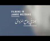 FILMING IN JAMAE MEZOUÂQ - جولة في جامع مزواق from jamae