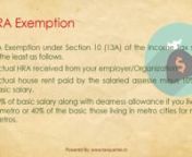 Here you can check HRA exemption calculation and House Rent Allowance exemptions of income tax http://www.taxqueries.in/income-tax/hra-calculation-hra-exemption/ for more details http://www.taxqueries.in/