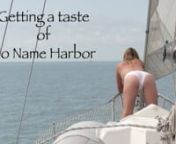 We sail to No Name Harbor where we get a taste of the area. We share some wine with you and I do some topless sailing! Lots of dirty little thoughts in this one!