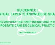 GU CONNECT EKS Incorporating PARP inhibitors into prostate cancer clinical practice from parp