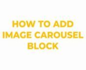 HOW TO ADD IMAGE CAROUSEL BLOCK from image carousel