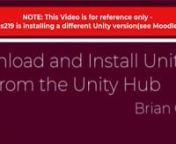 This is a reference video which demonstrates how to install Unity via the Unity Hub, and how to manage Projects and install with the Unity Hub.nYOUR UNITY VERSION MOST LIKELY WILL BE DIFFERENT