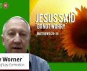 Tony Worner, Leader of Formation for St Agnes Catholic Parish, reads from Matthew’s Gospel (6: 24-34) in which Jesus says, ‘Look at the birds in the sky; they do not sow or reap or gather into barns, and yet your heavenly Father feeds them. Are you not worth much more than they are? Can any of you for all your worrying add a single hour to your life?’nnTony notes that many of the phrases in this section of the gospel are well known. The message of Jesus is not to be worried about the many