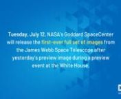 Tuesday, July 12, NASA’s Goddard SpaceCenter will release the first ever full set of images from the James Webb Space Telescop from james webb telescop