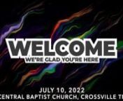 Order of Service for July 10, 2022 Online Worship from Central Baptist Church in Crossville TNnWelcome - Pastor Scott WhitenWorship Songs - Surely the Presence of the Lord / Hallelujah for the Cross / This Is Amazing Grace /I Believe (The Creed)nMessage -