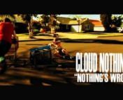 Official Pitchfork Premiere: http://pitchfork.com/tv/#/music-videos/794-cloud-nothings/2521-nothings-wrong/nnStereogum Love: http://stereogum.com/655332/the-8-best-videos-of-the-week-6/franchises/straight-to-video/nndirected/edited/shot by Matt Wellsnnstarring nMatt Mead as the ShoppernJames Mackey as The Anti-ShoppernGreg Kasunich as Pipe-SmokernPhil Obaza as BeebopnBrian Duffield as Specsnand Sir Ian McShoppingCart as Himself