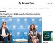 World Drug Report 2022 was launched to the public with an expert forum discussing findings in-person and onlinennLINK: https://www.europeantimes.news/2022/06/world-drug-report-2022-launched-to-the-public-in-person-and-online/ nnUNODC/TheEuropeanTimes – Vienna (Austria), 29 June 2022 — World Drug Report 2022 – The 2022 edition of the United Nations Office on Drugs and Crime (UNODC)’s World Drug Report was released and launched to the public on Monday alongside a round table discussion fea