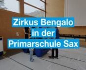 Zirkus Bengalo in der Primarschule Sax from bengalo