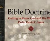 Bible Doctrines Class from Hamilton Square Baptist Church on Wednesday Night 10-21-2015 by Dr. David C. Innes, Pastor.This is a 50 topic class dealing with the major teachings or doctrines of the Bible.