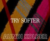 WGT - Try Softer - Aundi Kolber from aundi