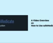 This video provides new users an understanding of safeMedicate&#39;s features and shows how to navigate safeMedicate.