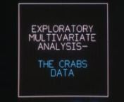 Almond, R.,Huber, P., Kempthorne, P. &amp; Roseman, L. (1987) Exploratory Multivariate Analysis: The Crabs Data.nnnThis film was made using the PRIMH system. Details about the cinematographic techniques are described in the other film.nnnOne of the key lessons of this film is the importance of pre-processing the data (using techniques like principle component analysis) before sending it to the 3d viewing engine.nnnScript:Russell Almond and Peter KempthornenGraphics:Mathis Thoma and Russe