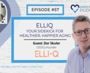 Parent Projects Podcast &#124; Episode #57 I ELLIQ Your Sidekick for Healthier, Happier AgingnnA serial entrepreneur, Dor Skuler has co-founded five ventures, the most recent being Intuition Robotics, following his passion to develop artificial intelligence-driven robotics that address major social issues of the 21st century. Having trained in Israel’s elite military intelligence unit 8200, Dor made a mark on interactive broadcast technology with Zing Interactive Media (acquired by Invesco, NASDAQ:
