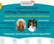 Minderful Live Ep.8: Gifting Financial Wellness &#124; Support Your Team Amid Holiday Spending PressuresnnThe holidays often bring joy along with financial stress - from buying gifts and seasonal sales distractions to managing family expectations. This can negatively impact you and your team’s engagement, performance, and overall mental health.nnJoin us for our eighth Minderful Live where we’ll explore practical strategies with financial expert Carla Tucker to guide your employees to financial re