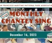 Archived videos of previous sings can be found here.nnnPlease refresh your browser at 11AM (PDT) to view live event.nnQuestions? Email Peter KasinnnLive captions are available here!nnTo view a list of recently sung chantey songs, please go here!nnSong list from our November 2023 virtual sing (memorial and tribute to Dan Milner):nn*Please note, this list reflects songs provided to us by singers in advance and may not be a complete list of all songs performed.nn1. The Crabfishnn2. Billy O&#39;Sheann3