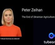Summary by tubeonAInnZeihan On Geopolitics - The End of Ukrainian Agriculturenhttps://www.youtube.com/watch?v=6yAfgdyZlCwnLength: 06:42nnnChaptersnnIn