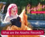 Hey there, it&#39;s Sunshine, the pink-haired psychic medium, and I&#39;m here to talk to you today about the Akashic records. nnnWe&#39;re going to focus specifically on what they are. I&#39;ve been reading the records for over three years, and it is not always the most common thing for people to be aware of. They may have heard of a psychic or a medium, but when you start talking about the Akashic records, sometimes it&#39;s a little bit of a surprise. I will answer you today. What they are. nnnThe term Akashic r