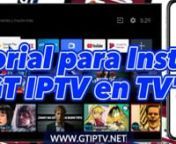 ➡ www.gtiptv.net ✅ TUTORIAL para Instalar GT IPTV en Smart TV, TV Box, Android TV y otros