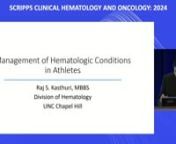 Management of Hematologic Conditions in Athletes - Raj Kasthuri, MD from kasthuri