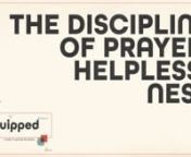 Pastor Ryan CoxnThe Discipline of Prayer: HelplessnessnPsalm 5nWelcome to week eight of our series on the study of spiritual disciplines. This week&#39;s teaching continues in last week&#39;s theme on prayer, focusing specifically on the times we pray when we are feeling helpless.nnSERIES QUESTIONSnDo you have questions about this sermon series? Has this or previous sermons challenged you in some way? Do you need clarification, or to comment on the teaching? If so, you can reach a member of the teaching
