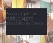 Piso en alquiler en PORTUGALETE - ZONA ABARO / Ref. 0796401nnhttps://www.ilv.es/inmueble-7964/alquiler/piso/abaro/portugalete/2-habitaciones/0796401