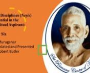 Sri Muruganar, the foremost disciple of Bhagavan Sri Ramana Maharshi, had written a small book in Tamil, &#39;The Disciplines that are Essential in the Spiritual Aspirant&#39;. This book expounds Bhagavan Sri Ramana Maharshi&#39;s teachings in a practical manner. nnRobert Butler translated this work in 2020. nnOn April 10, 2021, a satsang was held via online video conferencing in which we discussed neṟis (disciplines) 17 and 18 in detail with Robert. For these neṟis, we have included scans of the origin