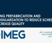 IMEG Client Executive Eric Vandenbroucke and Senior Electrical Engineer Andy Shaw share their experiences with prefabrication and modular components and explain the key steps and design approach that are essential to the success of such projects.