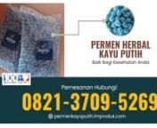 TERMURAH!! WA: 0821-3709-5269, Permen Minyak Kayu Putih Yang Dibiarkan Dalam Botol Terbuka Surabaya from infeksi