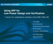 Presented at DVCon 2014nnThis tutorial provides information on the Unified Power Format (UPF), based on IEEE Std 1801-2013 UPF which was released in late May 2013.nnPart 1: Welcome and IntroductionnErich Marschner, Mentor Graphicsn(00:00)nnPart 2: Low Power Design and Verification ChallengesnErich Marschner, Mentor Graphicsn(3:24)nnPart 3: Introduction to UPFnJohn Biggs, ARMn(12:18)nnPart 4: UPF Basic Concepts and TerminologynShreedhar Ramachandra, Synopsysn(21:28)nnPart 5: UPF Semantics and Usa