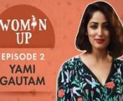 In the second episode of Woman Up, Yami Gautam talks about making it on her own without a Godfather, thus breaking the stereotype that one needs to be well connected in the film industry to make a mark. The actress also talks about the importance of being fearless and bursting the myth that one actress isn’t happy for another.