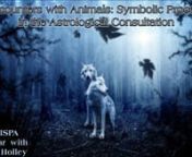 Encounters with Animals: Symbolic Process in the Astrological ConsultationnJason HolleynMISPA Webinar 2021nnAs astrologers, we recognize that seemingly unitary people are at the same time multiple: each of us brings a circle of animals – the literal meaning of ‘zodiac’ – everywhere we go. This includes the astrological consultation itself: it’s always a crowded room when astrologer and client meet. Not to mention what the animals in the sky are up to that day! nnPsychological discourse