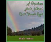 A Rainbow Ain't Nothin' But Colored Light by Alfred C. Martino from sunny kiss hot