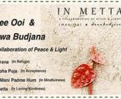 Album 專輯： In Metta (A Collaboration of Peace &amp; Light)nSung by 唱誦： Imee Ooi &amp; Dewa Budjana nPublished by 「 SHOEMAKER STUDIOS 」nn 曲目 Tracklist:nn00:00​　【1】　Tisarana (In Refuge)　三皈依n12:28​　【2】　Puppha Puja (In Acceptance)　花供養n19:15​　【3】　Om Mani Padme Hum (In Mindfulness)　六字大明咒n29:15​　【4】　In Metta (In Loving-Kindness)　慈經nnMay this beautiful album bring you inner peace and joy.