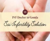 Unable to become parents don&#39;t worry there are many sites which will help you in finding the Best IVF Doctors In Gonda. Go through the google and find it or you can also find it on the website of Sai Infertility Solution.nLink: https://www.saiinfertilitysolutions.com/ivf-doctors-gonda/