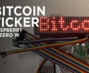 BITCOIN TICKER using a Raspberry Pi Zero W and a MAX7219 LED MATRIX 4 IN 1nnI’ve been interested in cryptocurrency for a while and wanted an easy way to check on the price of Bitcoin. After a bit of a search, I picked up on a few ideas from other people and come up with my own take on producing a Bitcoin ticker. The project is based on a Raspberry Pi Zero W; a single board £10 computer and a Max7219 4in1 (8x8led, 4off module) display which is used to display the Bitcoin information of yourc