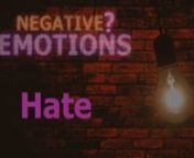 Positive and Negative emotions...we love the positive ones and want to get rid of the negative ones...but is that healthy?What if all emotions had a reason, even the negative ones?nnHate is a horrible word in our culture, and yet the folks who decry it the most express it so easily.What is hate?Why does it exist?And where do we go wrong with it?We&#39;ll take a look at it today.