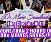 80s MOVIES SOUNDTRACKS - THE CLASSICS VOL.1n(MORE THAN 2 HOURS OF 80s MOVIES SONGS !!!)nAre you ready for a fantastic journey through all the best and superclassics songs that made immortal the 80s movies ? Here&#39;s what you were looking for !!!!!! n