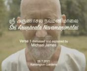 This video begins with Sadhu Om singing verse 1 of ஸ்ரீ அருணாசல நவமணிமாலை ( Śrī Aruṇācala Navamaṇimālai), ‘The Necklace of Nine Gems for Arunachala’, and then Michael James explains and discusses the meaning and implications of it:nnஅசலனே யாயினு மச்சவை தன்னிnலசலையா மம்மையெதி ராடு — மசலnவுருவிலச் சத்தி யொடுங்கிட