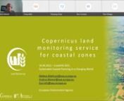 Copernicus land monitoring service for coastal zonesnnMatteo Mattiuzzi, Andrus Meiner and Eva IvitsnnCopernicus is the Programme for the establishment of a European capacity for Earth Observation.  European Environment Agency (EEA) is a European Union public body that has been delegated the implementation of the pan-European and local components of the Copernicus Land monitoring service (CLMS). CLMS recently published a new, very high resolution Land cover/Land use dataset, address