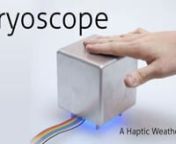 The Cryoscope is a haptic weather forecaster.nnMore Info at www.robb.cc/cryoscope